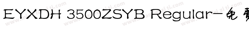 EYXDH 3500ZSYB Regular字体转换